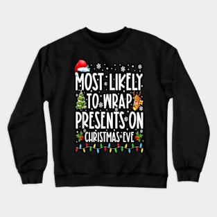 Most Likely To Wrap Presents On Christmas Eve Crewneck Sweatshirt